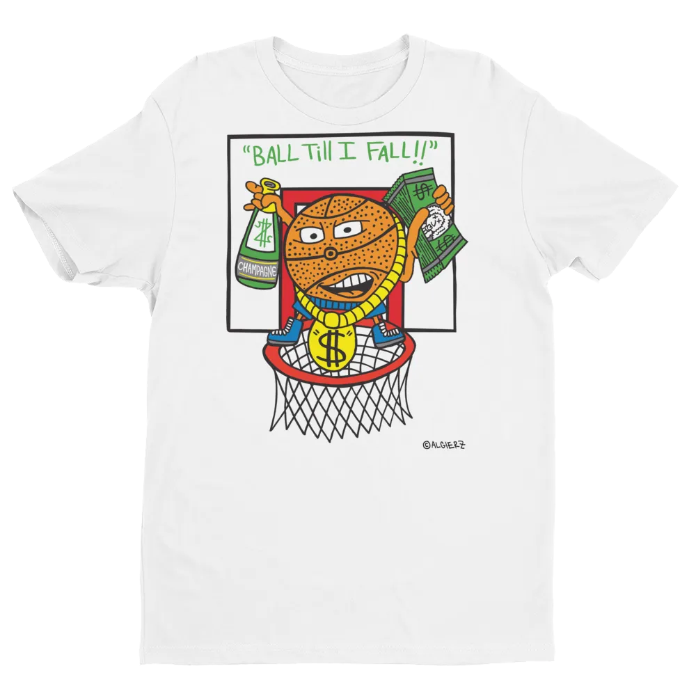 Ball Till I Fall (white) T-Shirt