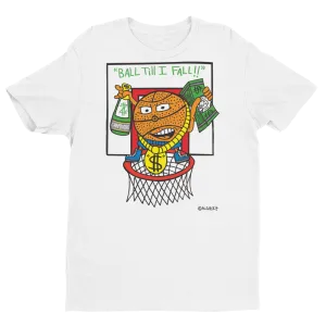Ball Till I Fall (white) T-Shirt